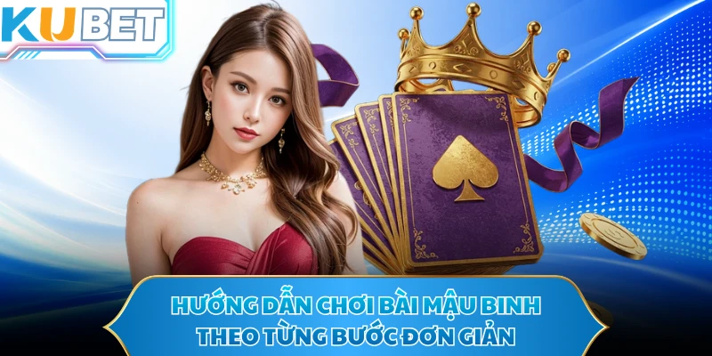 Hướng dẫn chơi bài mậu binh theo từng bước đơn giản