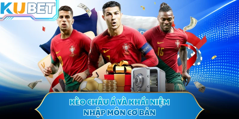 Kèo châu Á và khái niệm nhập môn cơ bản