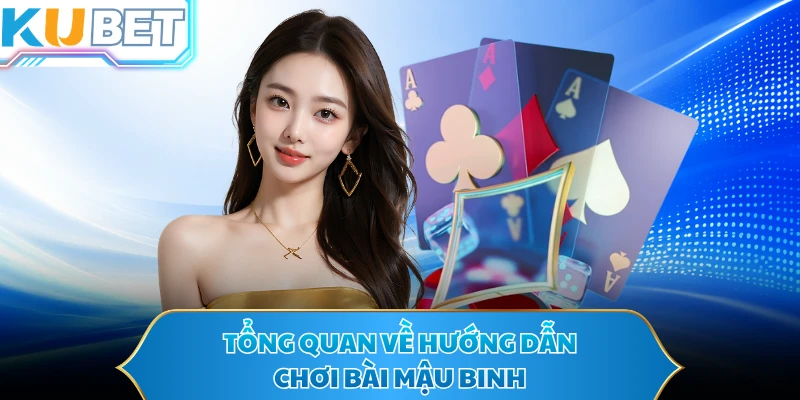 Tổng quan về hướng dẫn chơi bài mậu binh